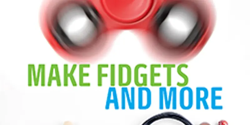 Make Fidgets and More