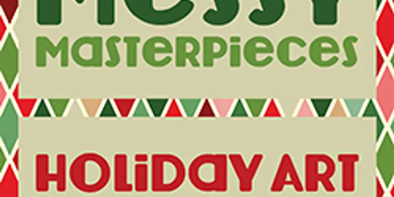 Messy Masterpieces: Holiday Art