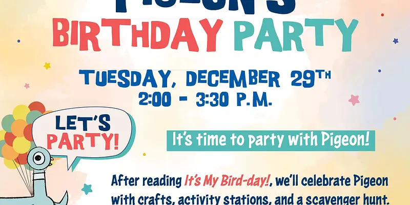 Pigeon's Birthday Party (Ages 3-8 & Families) - West