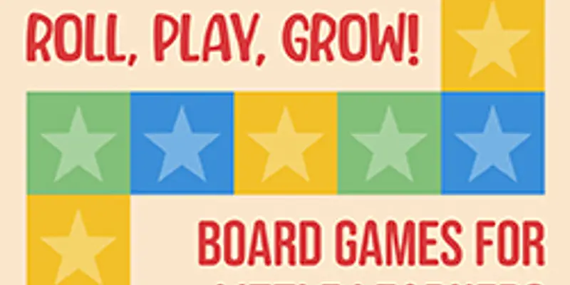 Roll, Play, Grow! Board Games for Little Learners