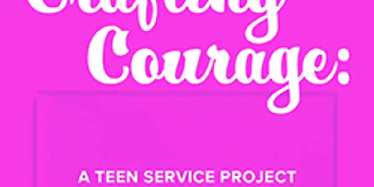 Crafting Courage: A Teen Service Project