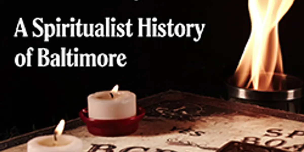 Mediums, Magicians, and the Ouija Board: A Spiritualist History of Baltimore