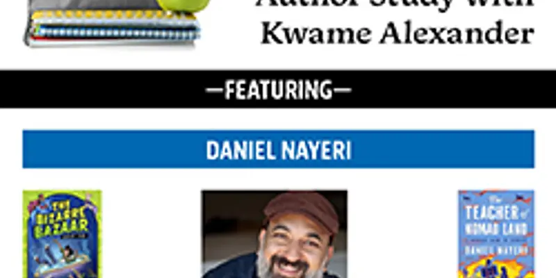 Homeschooler Lunch and Learn: Author Study with Kwame Alexander Featuring Daniel Nayeri