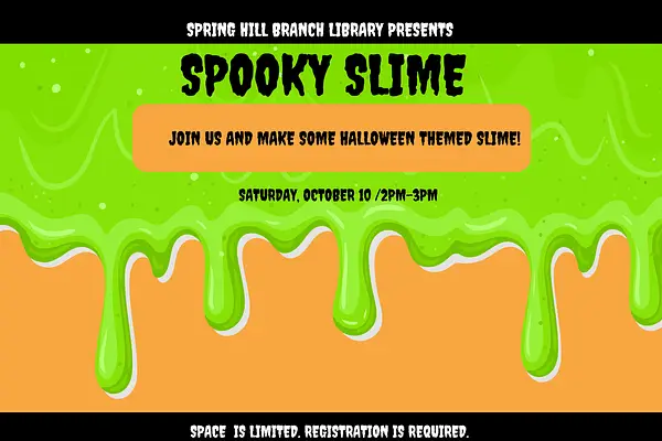 Spooky Slime @ Spring Hill Branch