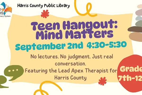Teen Hangout - Mind Matters: A Real Talk on Mental Health at Harris County Public Library