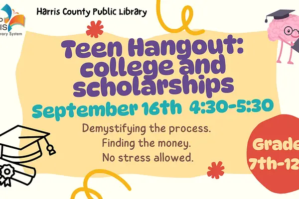 Teen Hangout: College and Scholarships at Harris County Public Library