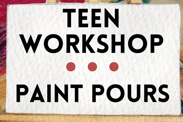 Teen Workshop - Paint Pours