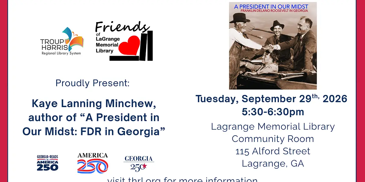 Friends of LaGrange Memorial Library Author Talk with Kaye Lanning Minchew "A President in Our Midst: FDR in Georgia"