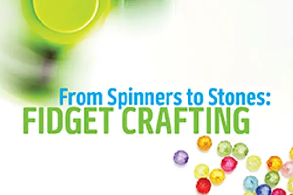 From Spinners to Stones: Fidget Crafting