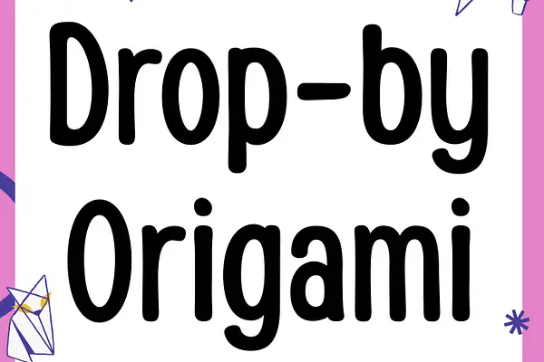 Drop-by Origami
